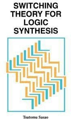Switching Theory for Logic Synthesis(English, Paperback, Sasao Tsutomu)