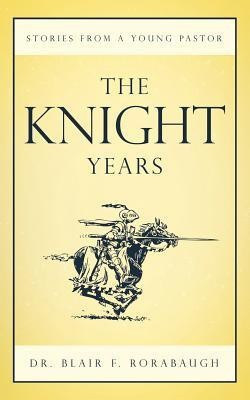 The Knight Years(English, Paperback, Rorabaugh Dr. Blair F.)