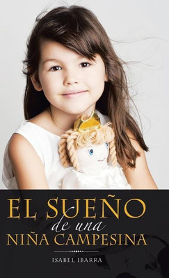 El Sueno De Una Nina Campesina(Spanish, Hardcover, Ibarra Isabel)