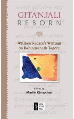 Gitanjali Reborn: William Radic Writings on Rabindranath Tagore(English, Paperback, Kampchen Martin)