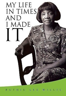 My Life in Times and I Made It(English, Paperback, Willis Ruthie Lee)