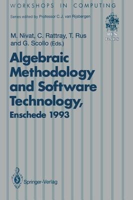 Algebraic Methodology and Software Technology (AMAST'93)(English, Paperback, unknown)