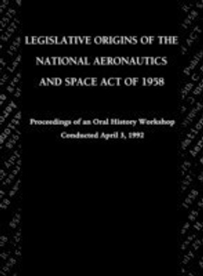 Legislative Origins of the National Aeronautics and Space Act of 1958(English, Hardcover, Logsdon John M.)