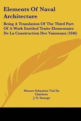 Elements Of Naval Architecture(English, Paperback, Clairbois Honore Sebastien Vial Du)