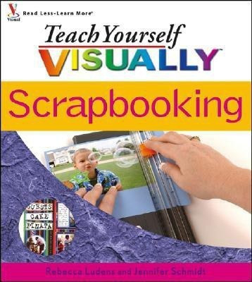 Teach Yourself Visually Scrapbooking(English, Paperback, Ludens Rebecca)