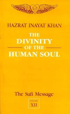 The Sufi Message: Divinity of the Human Soul v.12(English, Hardcover, Khan Hazrat Inayat)