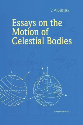 Essays on the Motion of Celestial Bodies(English, Paperback, Beletsky V.V.)