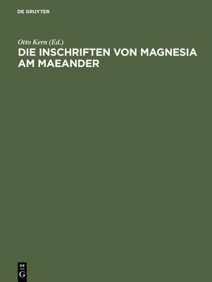 Die Inschriften von Magnesia am Maeander(German, Hardcover, unknown)