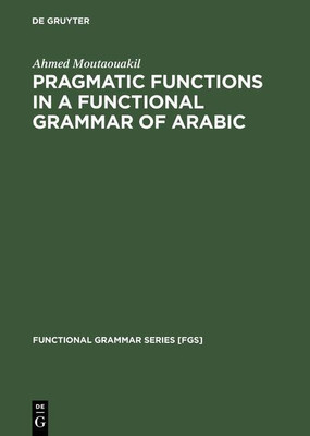 Pragmatic Functions in a Functional Grammar of Arabic(English, Hardcover, Moutaouakil Ahmed)