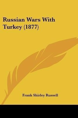 Russian Wars With Turkey (1877)(English, Paperback, Russell Frank Shirley)