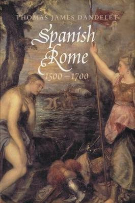 Spanish Rome, 1500-1700(English, Electronic book text, Dandelet Thomas James)