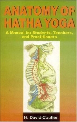 Anatomy of Hatha Yoga(English, Hardcover, Coulter David)