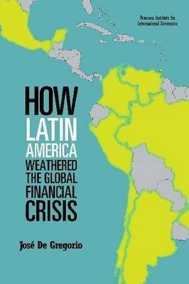 How Latin America Weathered The Global Financial Crisis(English, Electronic book text, De Gregorio Jose)