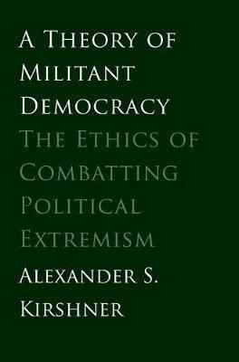 A Theory of Militant Democracy(English, Electronic book text, Kirshner Alexander S.)
