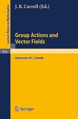 Group Actions and Vector Fields - Proceedings of a Polish-North American Seminar Held at the University of British Columbia, January 15 - February 15,(English, Paperback, unknown) Group Actions and Vector Fields - Proceedings of a Polish-North American Seminar Held at the University of British Columbia, January 15 - February 15,(English, Paperback, unknown)