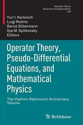 Operator Theory, Pseudo-Differential Equations, and Mathematical Physics(English, Paperback, unknown)