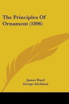 The Principles Of Ornament (1896)(English, Paperback, Ward James)