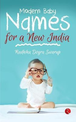 Modern Baby Names for a New India(English, Paperback, Swarup Radhika)