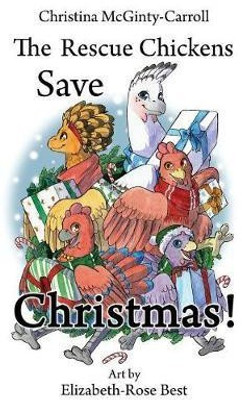 The Rescue Chickens Save Christmas!(English, Hardcover, McGinty-Carroll Christina)