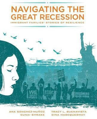 Navigating the Great Recession: Immigrant Families' Stories of Resilience(English, Paperback, Munoz Ana Sanchez)