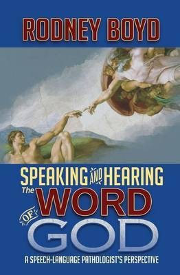 Speaking & Hearing the Word of God(English, Paperback, Boyd Rodney)