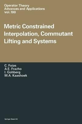 Metric Constrained Interpolation, Commutant Lifting and Systems(English, Paperback, Foias C.)