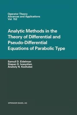 Analytic Methods In The Theory Of Differential And Pseudo-Differential Equations Of Parabolic Type(English, Paperback, Eidelman Samuil D.)