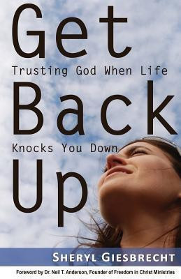 Get Back Up  - Trusting God When Life Knocks You Down(English, Paperback, Giesbrecht Sheryl)