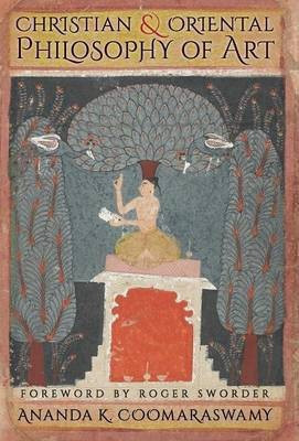 Christian and Oriental Philosophy of Art(English, Hardcover, Coomaraswamy Ananda K)