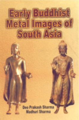 Early Buddhist Metal Images of South Asia(English, Hardcover, Sharma D. P.)