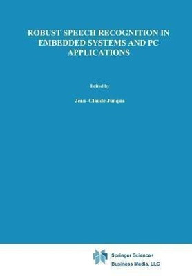 Robust Speech Recognition in Embedded Systems and PC Applications(English, Paperback, Junqua Jean-Claude)