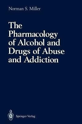 The Pharmacology of Alcohol and Drugs of Abuse and Addiction(English, Paperback, Miller Norman S.)