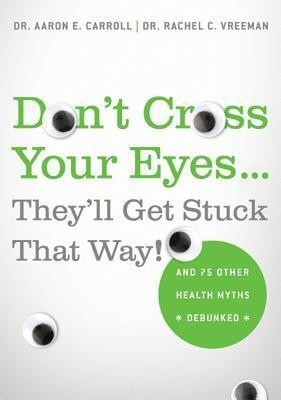 Don't Cross Your Eyes... They'll Get Stuck That Way!(English, Paperback, Carroll Aaron)