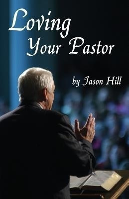 Loving Your Pastor(English, Paperback, Hill Jason)