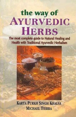 The Way of Ayurvedic Herbs(English, Paperback, Khalsa Karta Purkh Singh)