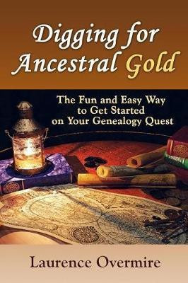 Digging for Ancestral Gold(English, Paperback, Overmire Laurence)