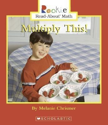 Rookie Read About Math- Multiply This!(English, Paperback, Chrismer Melanie)