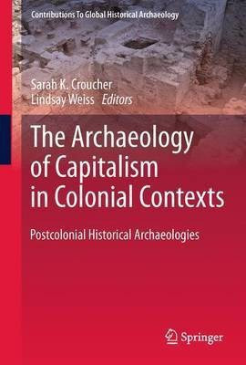 The Archaeology of Capitalism in Colonial Contexts(English, Paperback, unknown)