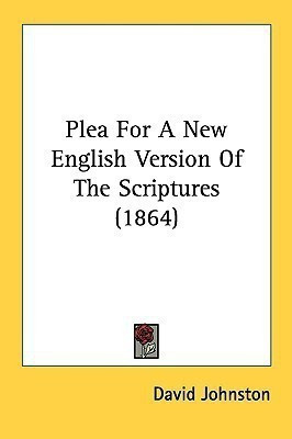 Plea For A New English Version Of The Scriptures (1864)(English, Paperback, Johnston David)