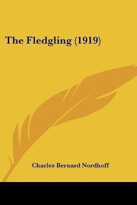 The Fledgling (1919)(English, Paperback, Nordhoff Charles Bernard)
