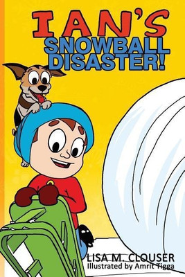 Ian's Snowball Disaster!(English, Paperback, Clouser Lisa M)