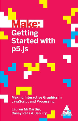 Make: Getting Started with p5.js :  - Making Interactive Graphics in JavaScript and Processing(English, Paperback, Carthy Lauren Mc)