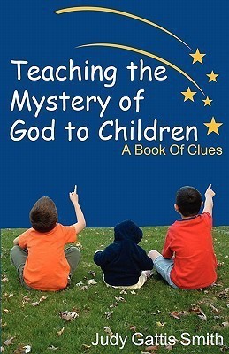 Teaching the Mystery of God to Children(English, Paperback, Smith Judy Gattis)