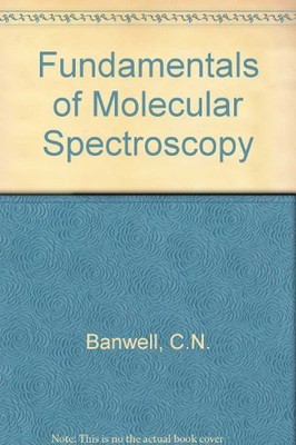 Fundamentals of Molecular Spectroscopy(English, Hardcover, Banwell C.N.)
