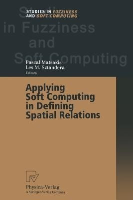 Applying Soft Computing in Defining Spatial Relations(English, Paperback, unknown)