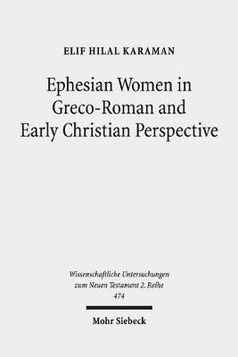 Ephesian Women in Greco-Roman and Early Christian Perspective(English, Paperback, Karaman Elif Hilal)
