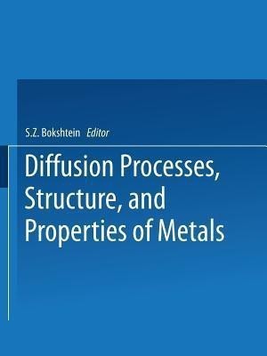 Diffusion Processes, Structure, and Properties of Metals(English, Paperback, unknown)