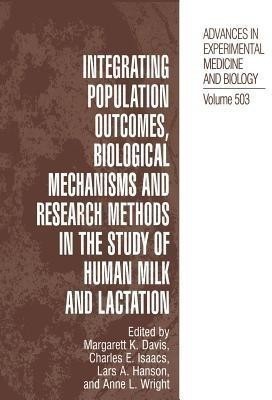 Integrating Population Outcomes, Biological Mechanisms and Research Methods in the Study of Human Milk and Lactation(English, Paperback, unknown)