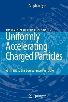 Uniformly Accelerating Charged Particles(English, Paperback, Lyle Stephen)