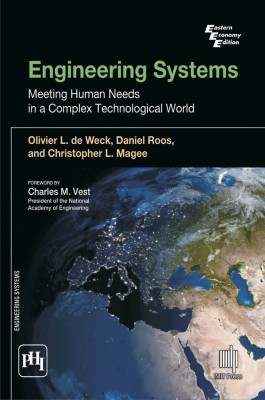 Engineering Systems: Meeting Human Needs  - Meeting Human Needs in a Complex Technological World(English, Paperback, Olivier L. De Weck Daniel Roos)